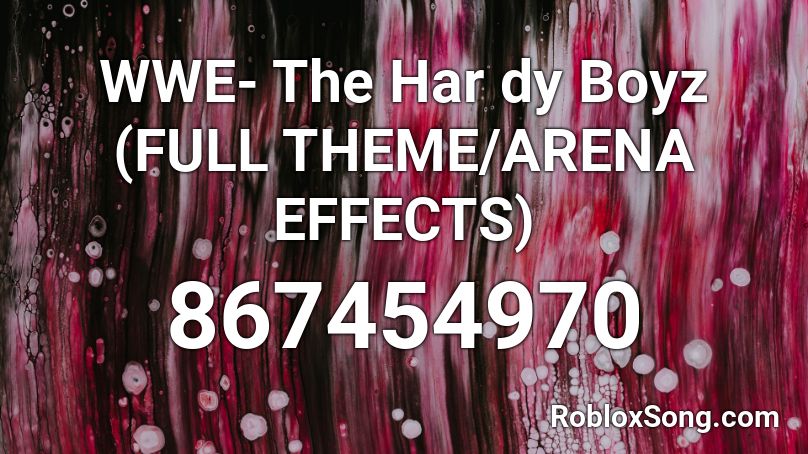 WWE- The Har dy Boyz (FULL THEME/ARENA EFFECTS) Roblox ID