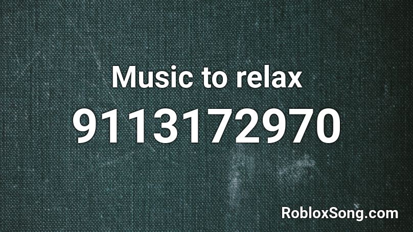 Music to relax Roblox ID