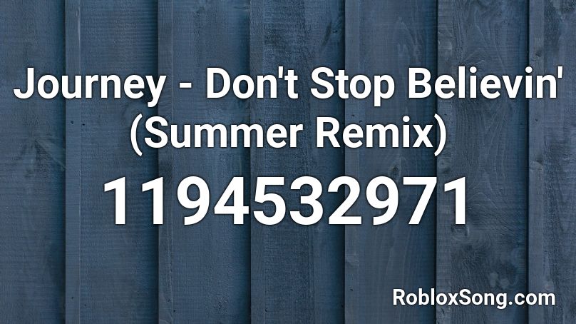 Journey - Don't Stop Believin' (Summer Remix) Roblox ID
