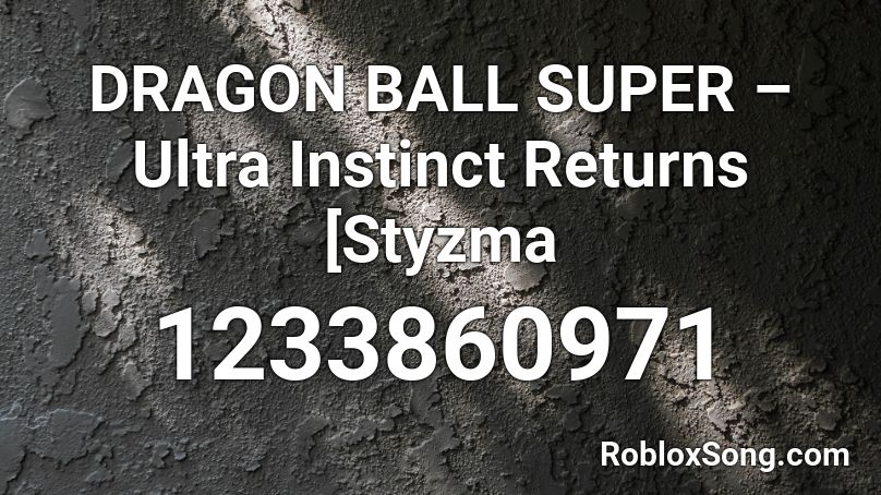 DRAGON BALL SUPER – Ultra Instinct Returns [Styzma Roblox ID