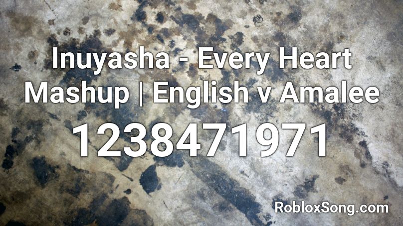 Inuyasha - Every Heart Mashup | English v Amalee Roblox ID