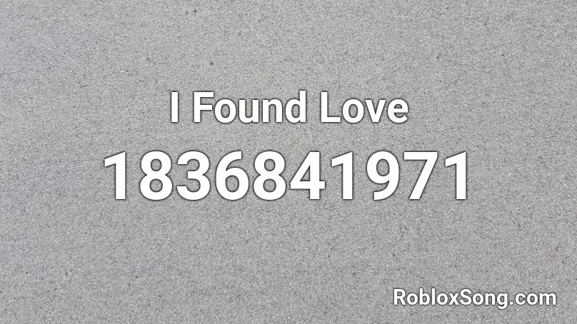 I Found Love Roblox ID