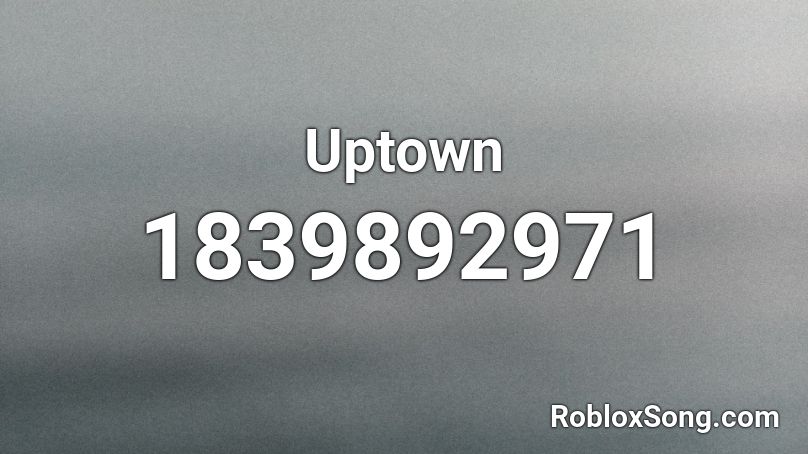 Uptown Roblox ID