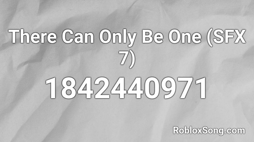 There Can Only Be One (SFX 7) Roblox ID