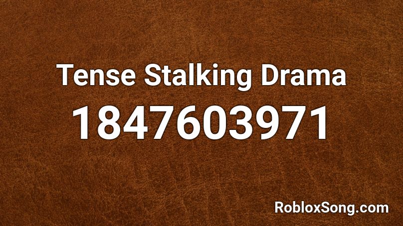 Tense Stalking Drama Roblox ID