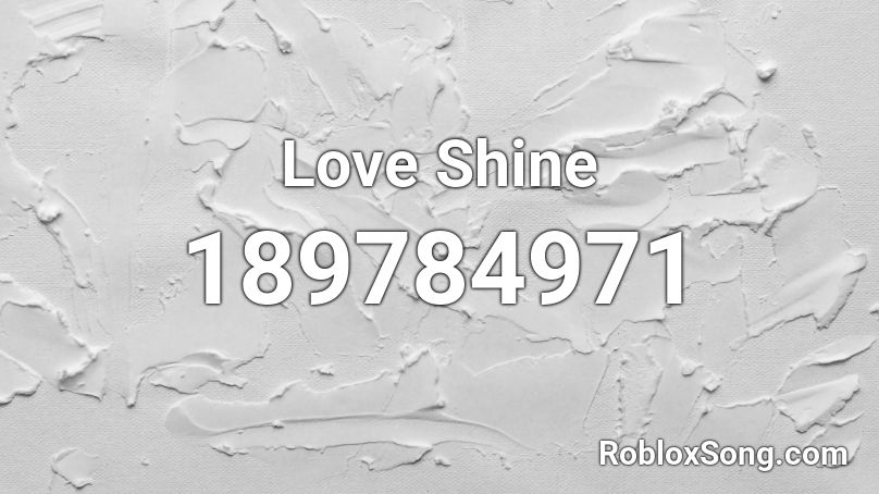 Love Shine Roblox ID