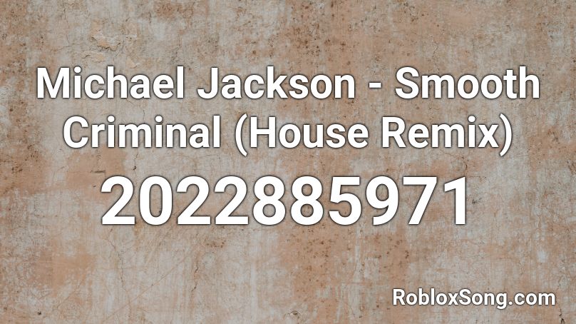 Michael Jackson - Smooth Criminal (House Remix) Roblox ID