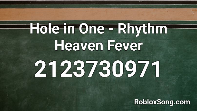 Hole in One - Rhythm Heaven Fever Roblox ID