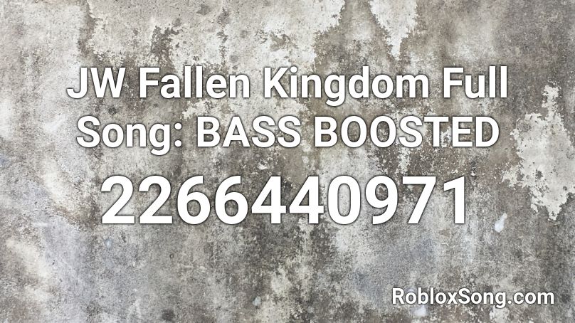 JW Fallen Kingdom Full Song: BASS BOOSTED Roblox ID