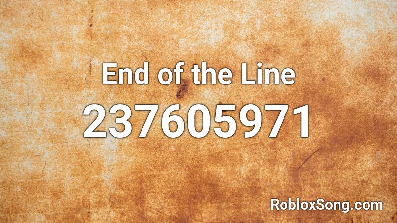 End of the Line Roblox ID