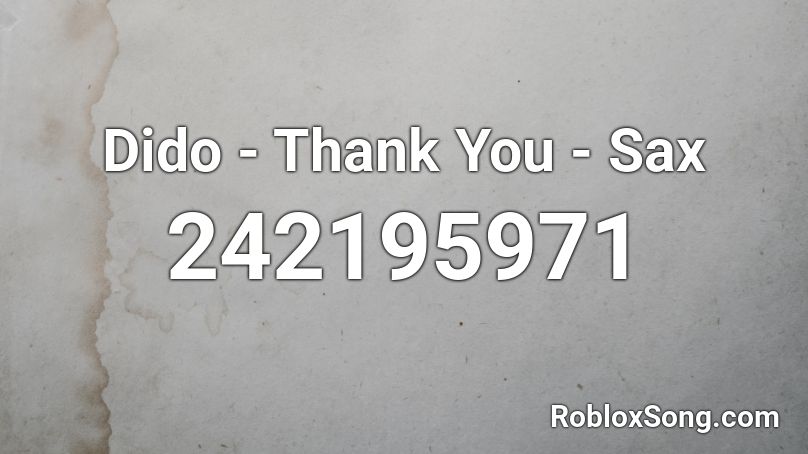 Dido - Thank You - Sax Roblox ID