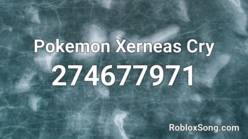 Pokemon Xerneas Cry Roblox ID