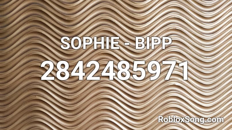 SOPHIE - BIPP Roblox ID