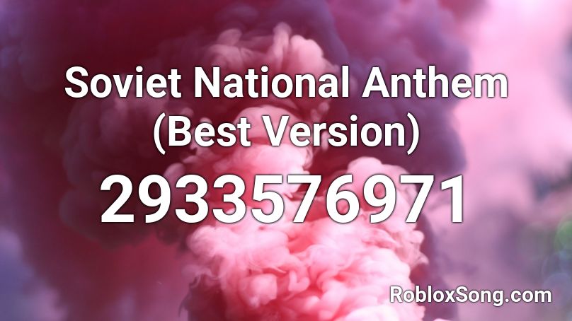 Soviet National Anthem Best Version Roblox Id Roblox Music Codes - roblox sound id soviet anthem
