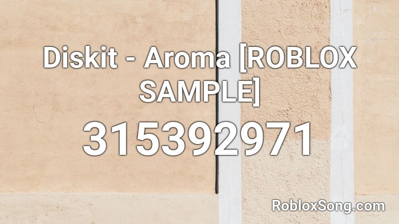 Diskit - Aroma [ROBLOX SAMPLE] Roblox ID