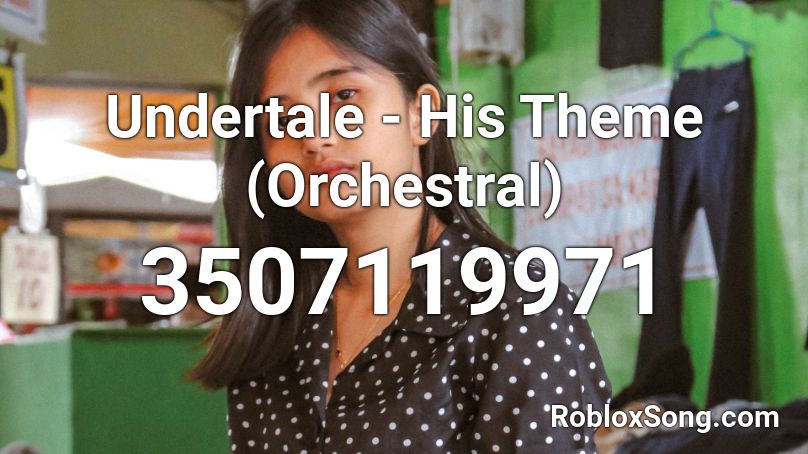 Undertale - His Theme (Orchestral) Roblox ID