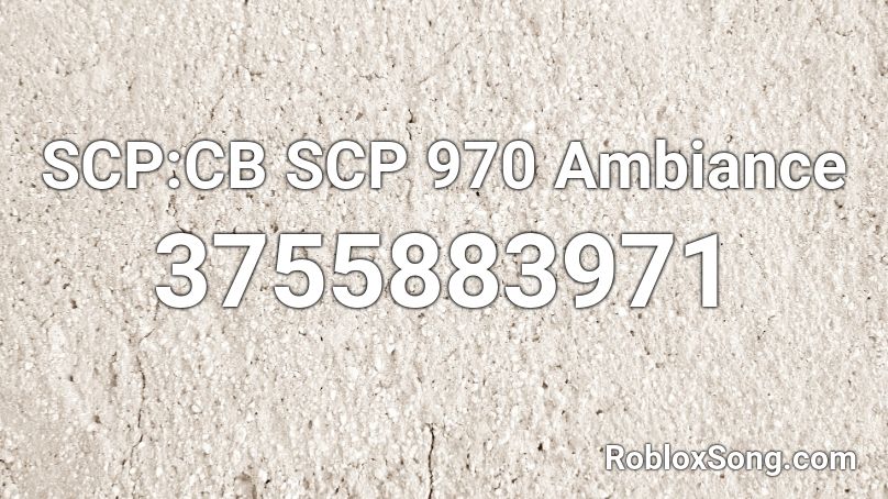 SCP:CB SCP 970 Ambiance Roblox ID
