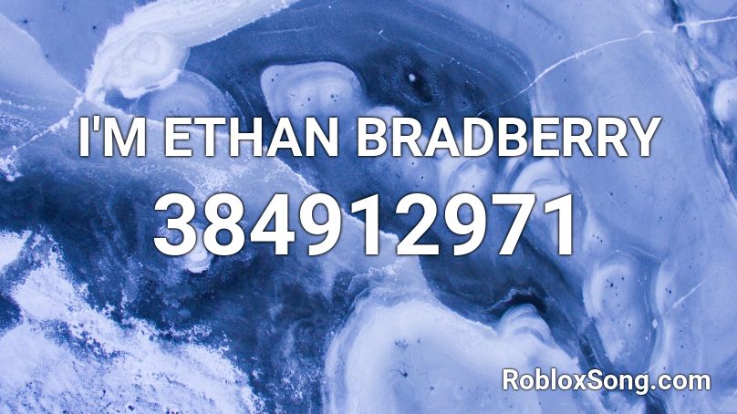 I'M ETHAN BRADBERRY Roblox ID