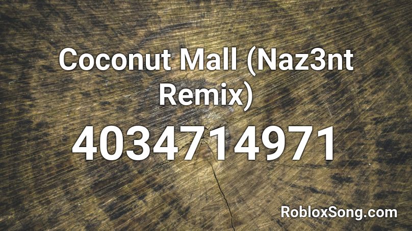 Coconut Mall Naz3nt Remix Roblox Id Roblox Music Codes - coconut song id roblox