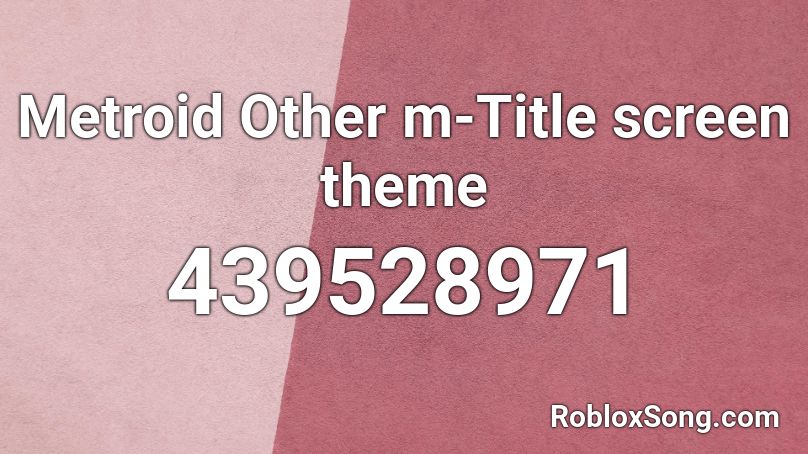 Metroid Other m-Title screen theme Roblox ID