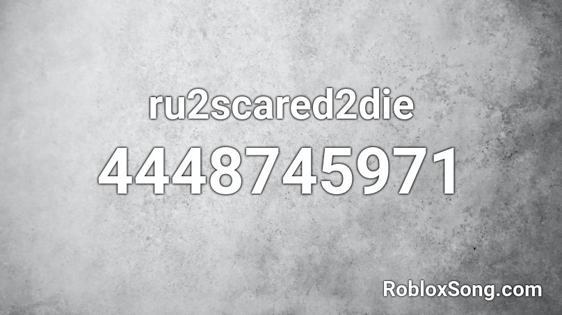 ru2scared2die Roblox ID