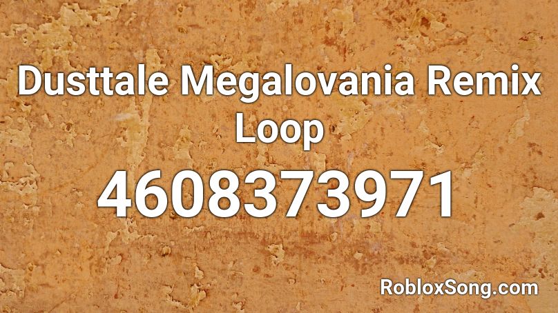 Dusttale Megalovania Remix Loop Roblox ID