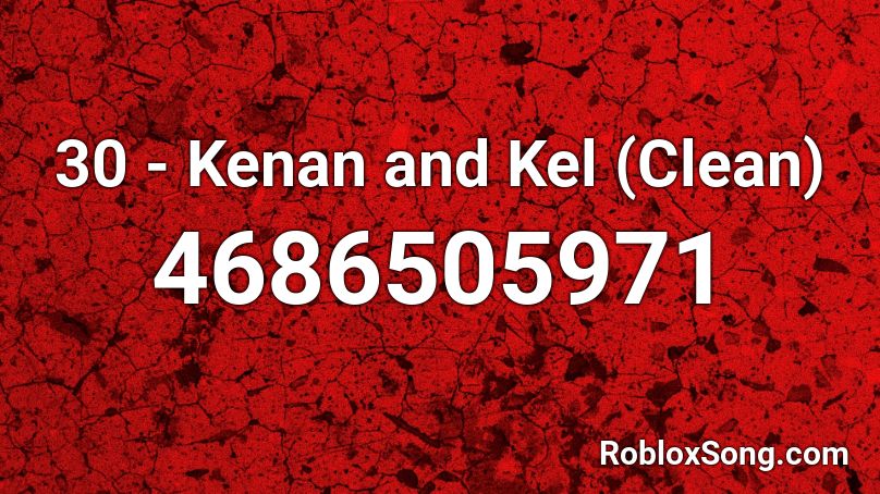 30 - Kenan and Kel (Clean) Roblox ID