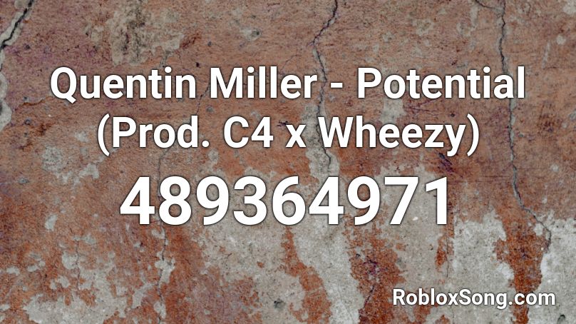 Quentin Miller - Potential (Prod. C4 x Wheezy) Roblox ID