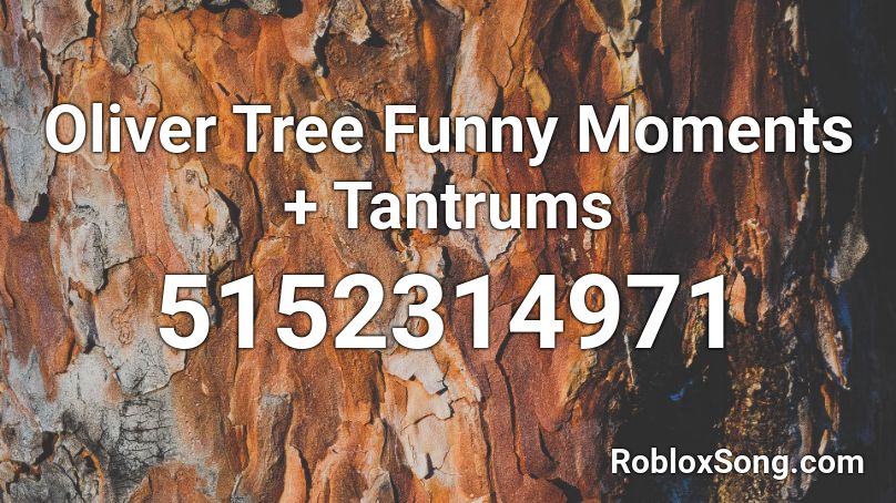 Oliver Tree Funny Moments + Tantrums Roblox ID