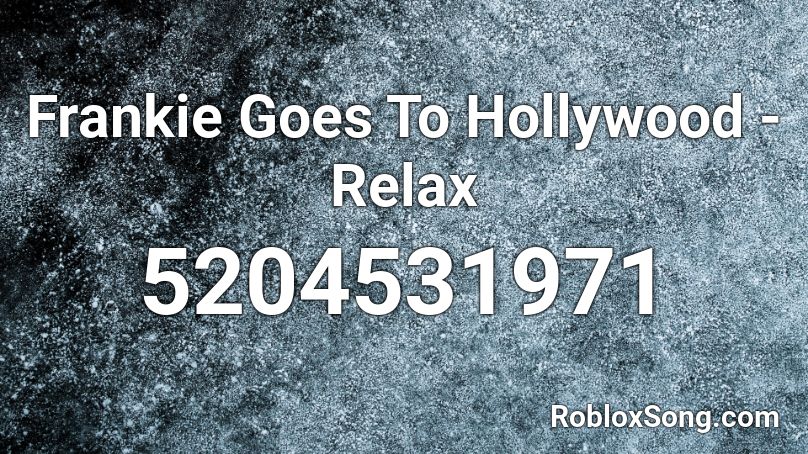 Frankie Goes To Hollywood - Relax Roblox ID