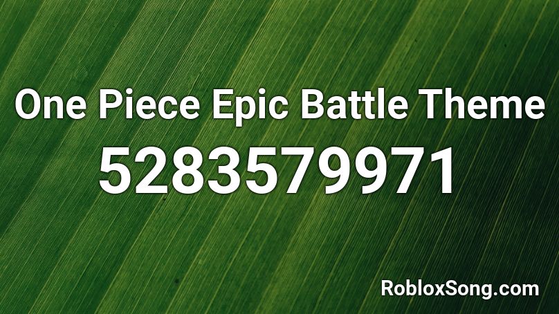 One Piece Epic Battle Theme Roblox Id Roblox Music Codes - epic battel music roblox idf