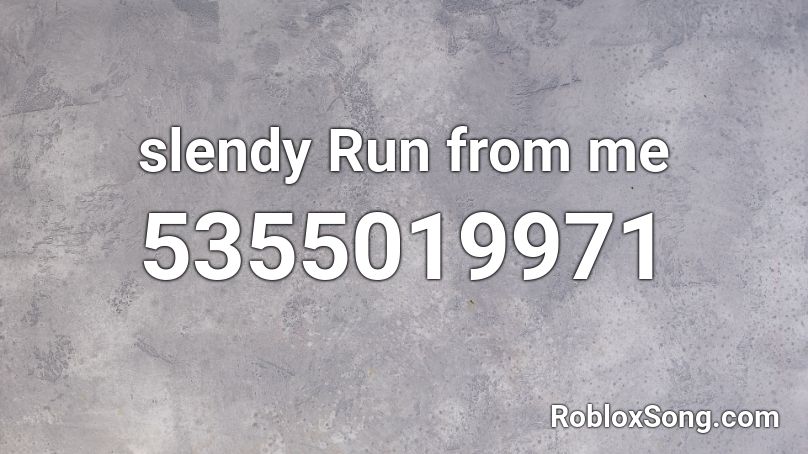 slendy  Run from me Roblox ID