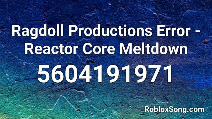 Reactor Core Meltdown Roblox ID