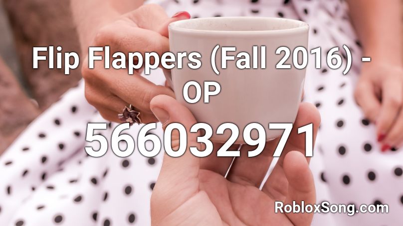 Flip Flappers (Fall 2016) - OP Roblox ID