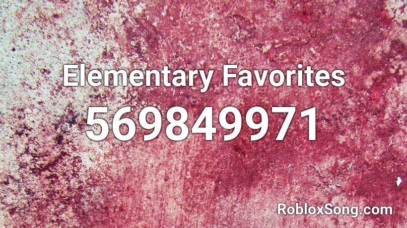 Elementary Favorites Roblox ID