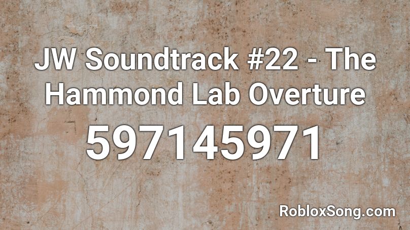 JW Soundtrack #22 - The Hammond Lab Overture Roblox ID