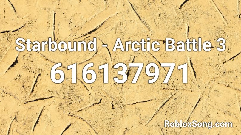 Starbound Arctic Battle 3 Roblox Id Roblox Music Codes - starbound roblox catalog