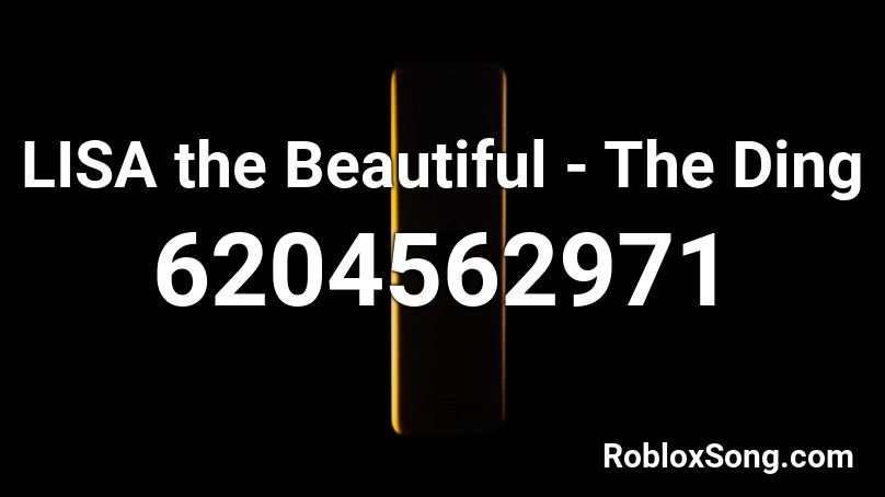 LISA the Beautiful - The Ding Roblox ID