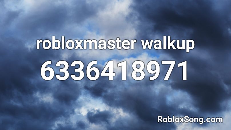 robloxmaster walkup Roblox ID