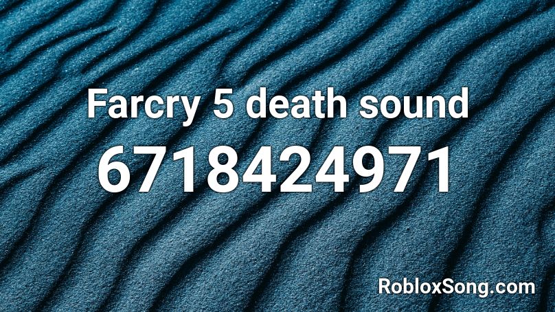 Farcry 5 death sound Roblox ID
