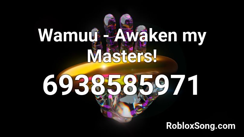 Wamuu - Awaken my Masters! Roblox ID