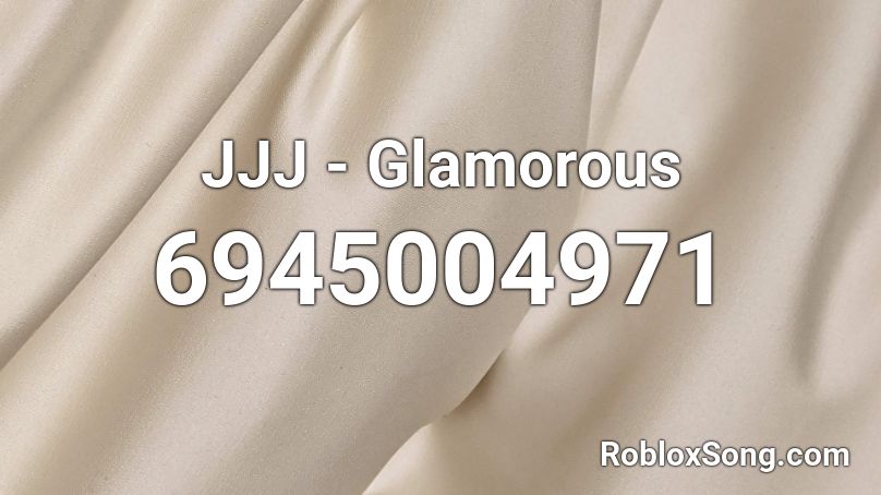 JJJ - Glamorous Roblox ID