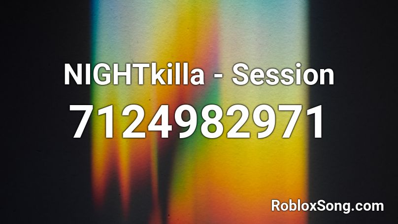 NIGHTkilla - Session Roblox ID