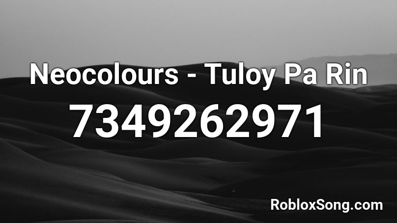 Neocolours - Tuloy Pa Rin Roblox ID