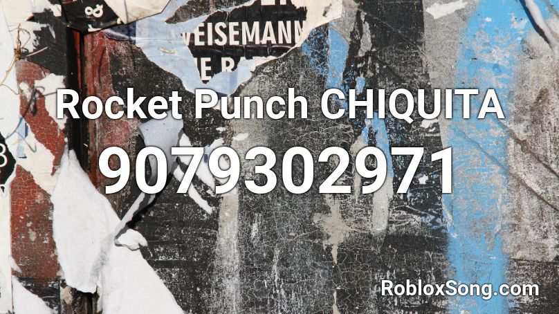 Rocket Punch CHIQUITA Roblox ID