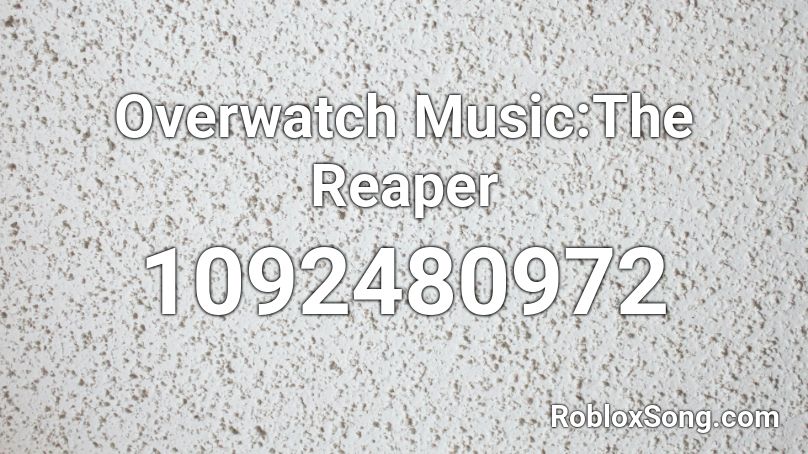 Overwatch Music:The Reaper Roblox ID