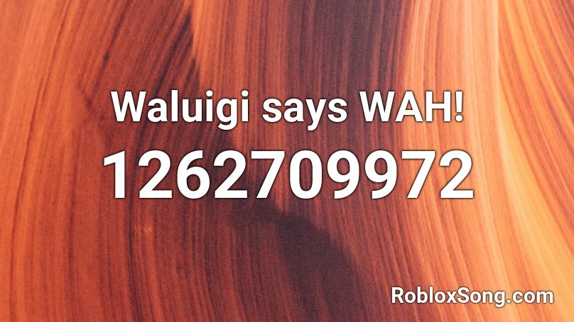 Waluigi says WAH! Roblox ID