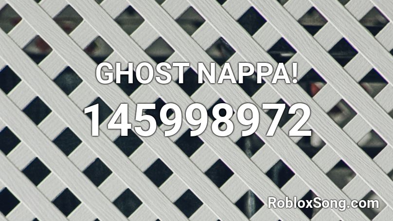 GHOST NAPPA! Roblox ID