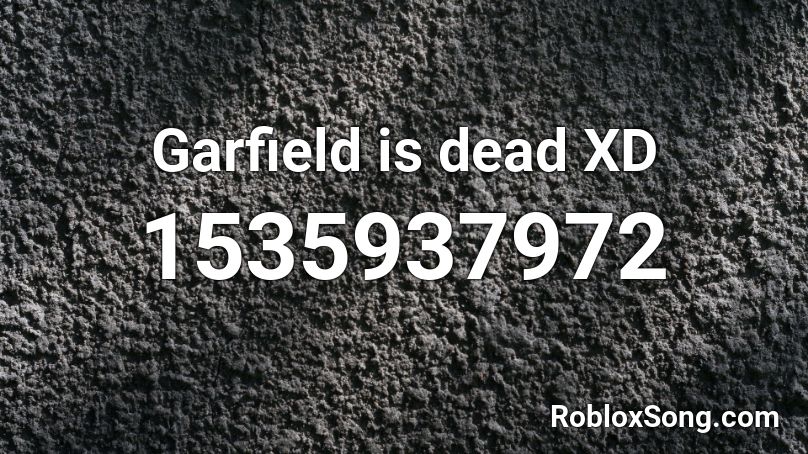 Garfield is dead XD Roblox ID