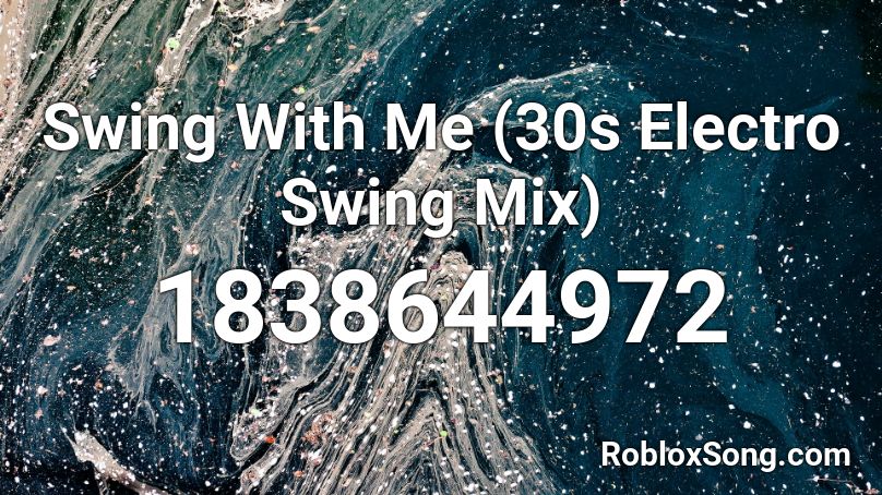 Swing With Me (30s Electro Swing Mix) Roblox ID